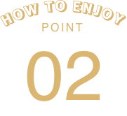 HOW TO ENJOY POINT 02